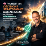 Pourquoi les décisions stratégiques ralentissent dans une entreprise en croissance et comment réaccélérer grâce à l’alignement organisationnel – méthode NéoVista